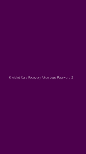 Tampilan Antarmuka Aplikasi Kheislot Cara Recovery Akun Lupa Password - 2