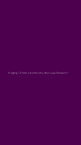 Tampilan Antarmuka Aplikasi Ki Ageng 12 Paito Cara Recovery Akun Lupa Password - 1