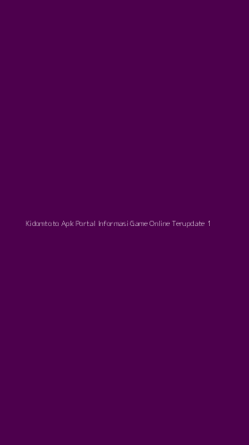 Tampilan Antarmuka Aplikasi Kidomtoto Apk Portal Informasi Game Online Terupdate - 1