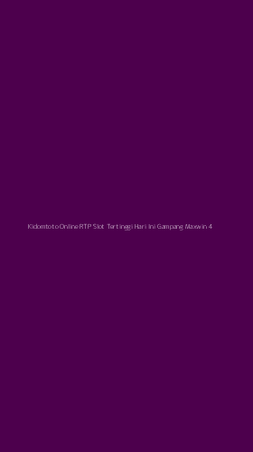 Tampilan Antarmuka Aplikasi Kidomtoto Online Rtp Slot Tertinggi Hari Ini Gampang Maxwin - 4