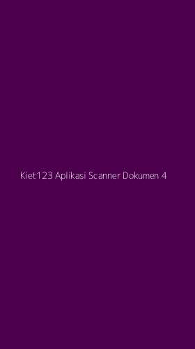 Tampilan Antarmuka Aplikasi Kiet123 Aplikasi Scanner Dokumen - 4