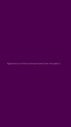 Tampilan Antarmuka Aplikasi Kigdomtoto Com Portal Informasi Game Online Terupdate - 2