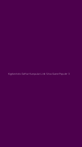 Tampilan Antarmuka Aplikasi Kigdomtoto Daftar Kumpulan Link Situs Game Populer - 3