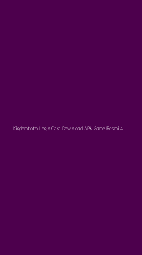 Tampilan Antarmuka Aplikasi Kigdomtoto Login Cara Download Apk Game Resmi - 4