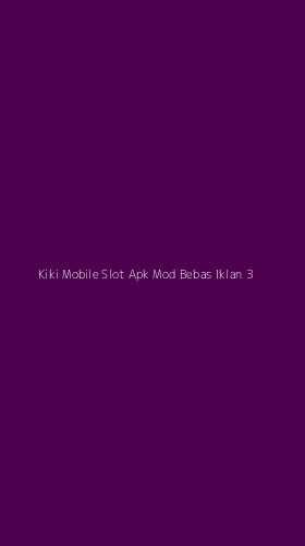 Tampilan Antarmuka Aplikasi Kiki Mobile Slot Apk Mod Bebas Iklan - 3