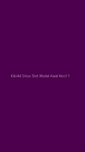 Tampilan Antarmuka Aplikasi Kiki4d Situs Slot Modal Awal Kecil - 1