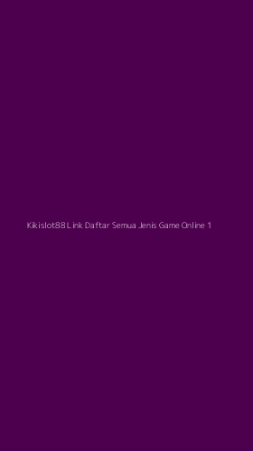 Tampilan Antarmuka Aplikasi Kikislot88 Link Daftar Semua Jenis Game Online - 1