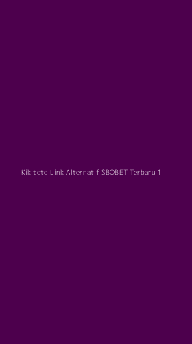 Tampilan Antarmuka Aplikasi Kikitoto Link Alternatif Sbobet Terbaru - 1