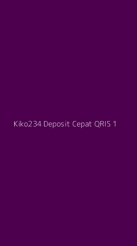Tampilan Antarmuka Aplikasi Kiko234 Deposit Cepat Qris - 1