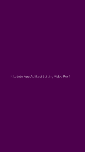 Tampilan Antarmuka Aplikasi Kikototo App Aplikasi Editing Video Pro - 4