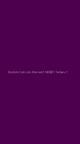 Tampilan Antarmuka Aplikasi Kikototo Com Link Alternatif Sbobet Terbaru - 1