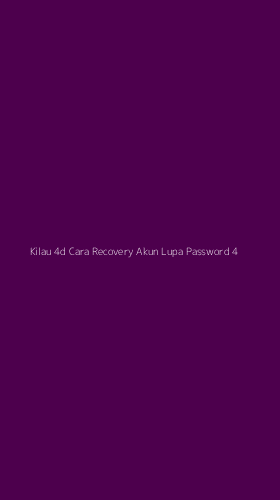 Tampilan Antarmuka Aplikasi Kilau 4d Cara Recovery Akun Lupa Password - 4