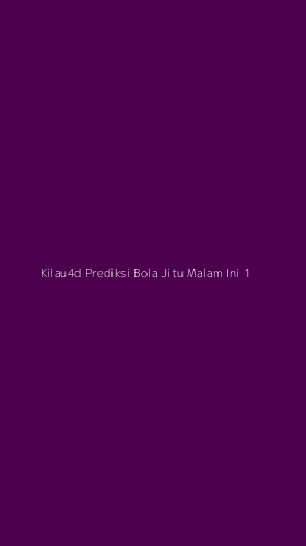 Tampilan Antarmuka Aplikasi Kilau4d Prediksi Bola Jitu Malam Ini - 1