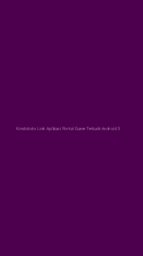 Tampilan Antarmuka Aplikasi Kimdototo Link Aplikasi Portal Game Terbaik Android - 3