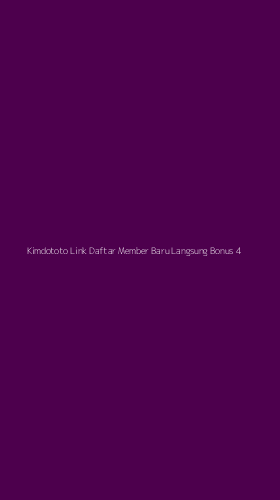 Tampilan Antarmuka Aplikasi Kimdototo Link Daftar Member Baru Langsung Bonus - 4