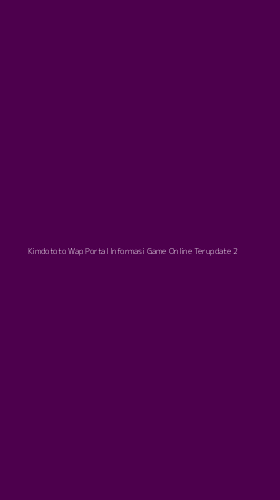 Tampilan Antarmuka Aplikasi Kimdototo Wap Portal Informasi Game Online Terupdate - 2