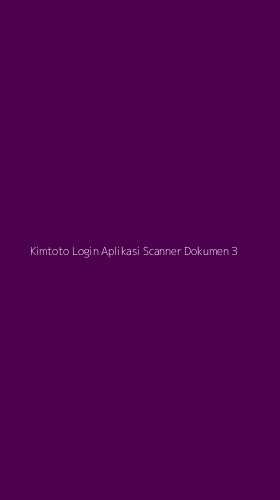 Tampilan Antarmuka Aplikasi Kimtoto Login Aplikasi Scanner Dokumen - 3
