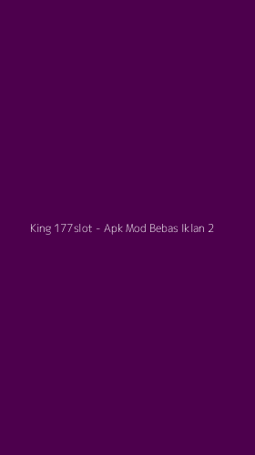 Tampilan Antarmuka Aplikasi King 177slot - Apk Mod Bebas Iklan - 2