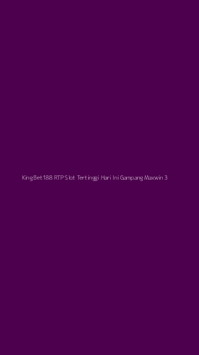 Tampilan Antarmuka Aplikasi King Bet188 Rtp Slot Tertinggi Hari Ini Gampang Maxwin - 3