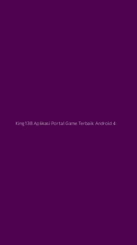 Tampilan Antarmuka Aplikasi King138 Aplikasi Portal Game Terbaik Android - 4