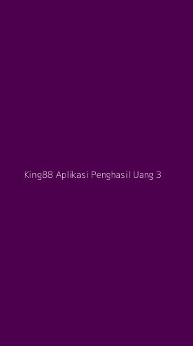 Tampilan Antarmuka Aplikasi King88 Aplikasi Penghasil Uang - 3