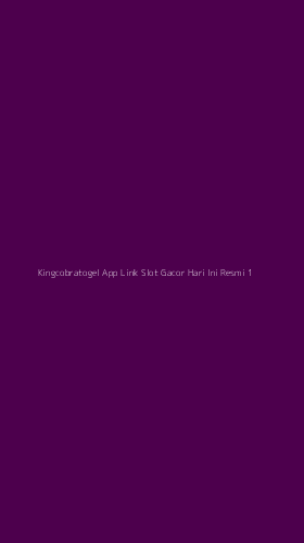 Tampilan Antarmuka Aplikasi Kingcobratogel App Link Slot Gacor Hari Ini Resmi - 1