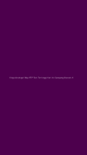 Tampilan Antarmuka Aplikasi Kingcobratogel Wap Rtp Slot Tertinggi Hari Ini Gampang Maxwin - 4