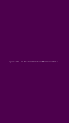Tampilan Antarmuka Aplikasi Kingcobratoto Link Portal Informasi Game Online Terupdate - 2