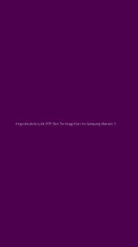 Tampilan Antarmuka Aplikasi Kingcobratoto Link Rtp Slot Tertinggi Hari Ini Gampang Maxwin - 1