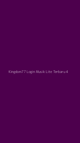 Tampilan Antarmuka Aplikasi Kingdom77 Login Musik Lite Terbaru - 4