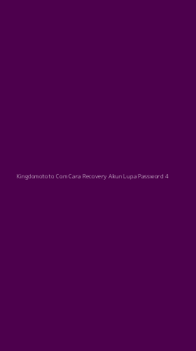 Tampilan Antarmuka Aplikasi Kingdomototo Com Cara Recovery Akun Lupa Password - 4