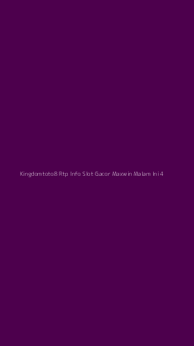 Tampilan Antarmuka Aplikasi Kingdomtoto8 Rtp Info Slot Gacor Maxwin Malam Ini - 4