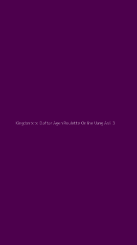 Tampilan Antarmuka Aplikasi Kingdontoto Daftar Agen Roulette Online Uang Asli - 3