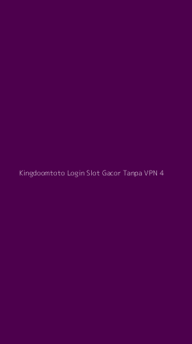 Tampilan Antarmuka Aplikasi Kingdoomtoto Login Slot Gacor Tanpa Vpn - 4