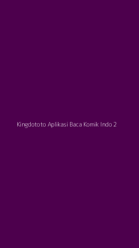 Tampilan Antarmuka Aplikasi Kingdototo Aplikasi Baca Komik Indo - 2