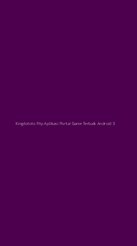 Tampilan Antarmuka Aplikasi Kingdototo Rtp Aplikasi Portal Game Terbaik Android - 3