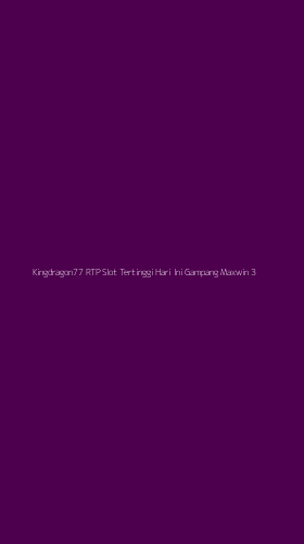Tampilan Antarmuka Aplikasi Kingdragon77 Rtp Slot Tertinggi Hari Ini Gampang Maxwin - 3