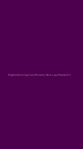 Tampilan Antarmuka Aplikasi Kinghorsetoto App Cara Recovery Akun Lupa Password - 2