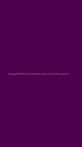 Tampilan Antarmuka Aplikasi Kingpoker99 Portal Informasi Game Online Terupdate - 4