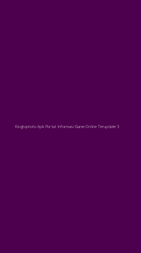 Tampilan Antarmuka Aplikasi Kingtoptoto Apk Portal Informasi Game Online Terupdate - 3
