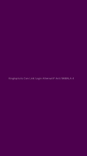 Tampilan Antarmuka Aplikasi Kingtoptoto Com Link Login Alternatif Anti Nawala - 4