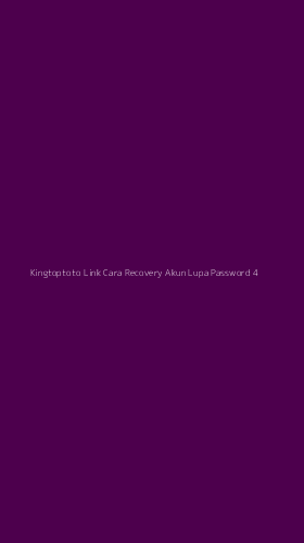 Tampilan Antarmuka Aplikasi Kingtoptoto Link Cara Recovery Akun Lupa Password - 4
