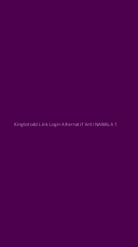 Tampilan Antarmuka Aplikasi Kingtoto4d Link Login Alternatif Anti Nawala - 1