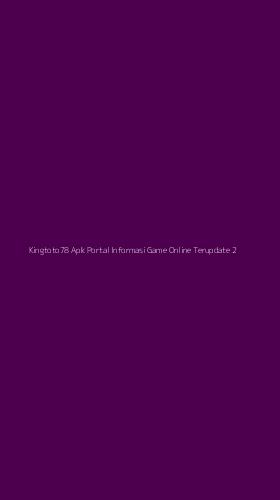 Tampilan Antarmuka Aplikasi Kingtoto78 Apk Portal Informasi Game Online Terupdate - 2