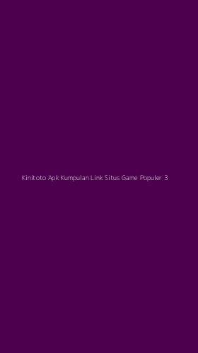 Tampilan Antarmuka Aplikasi Kinitoto Apk Kumpulan Link Situs Game Populer - 3