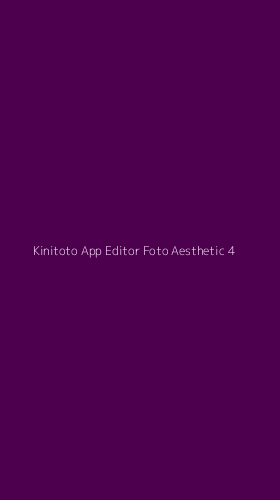 Tampilan Antarmuka Aplikasi Kinitoto App Editor Foto Aesthetic - 4