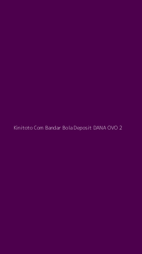 Tampilan Antarmuka Aplikasi Kinitoto Com Bandar Bola Deposit Dana Ovo - 2