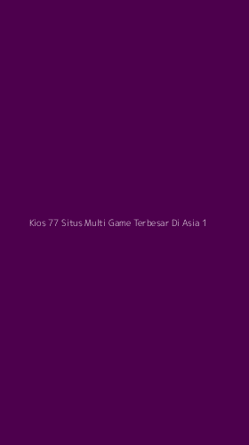 Tampilan Antarmuka Aplikasi Kios 77 Situs Multi Game Terbesar Di Asia - 1