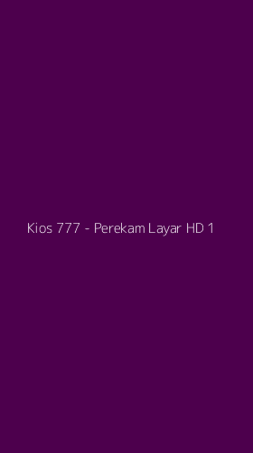 Tampilan Antarmuka Aplikasi Kios 777 - Perekam Layar HD - 1