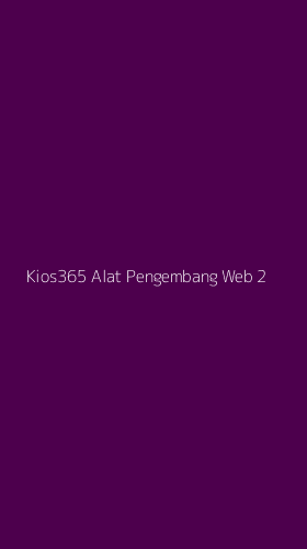Tampilan Antarmuka Aplikasi Kios365 Alat Pengembang Web - 2